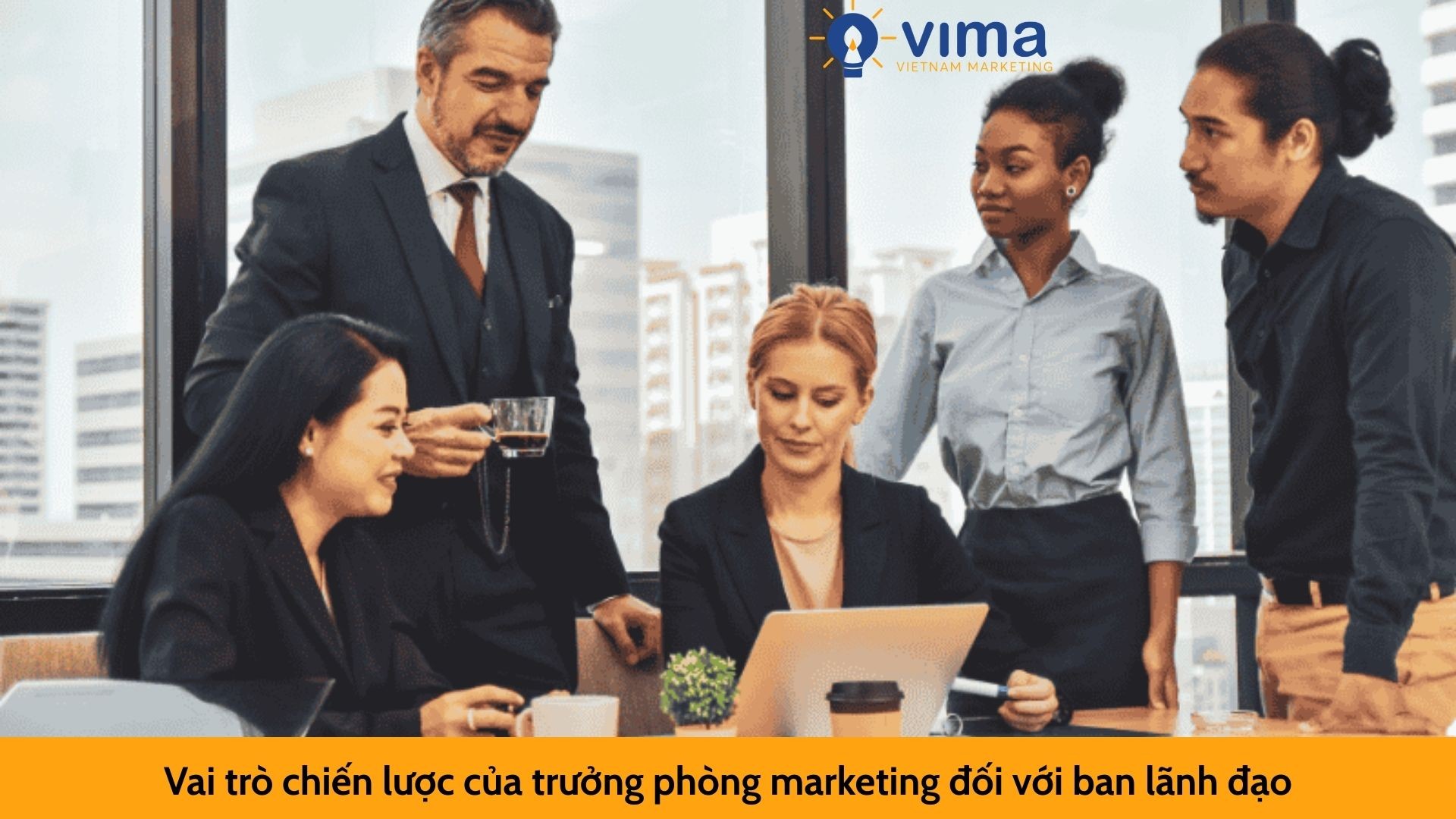 Vai trò chiến lược của trưởng phòng marketing đối với ban lãnh đạo